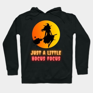 Just a little HOCUS FOCUS Hoodie